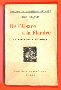 RENÉ GILLOUIN " DE L' ALSACE A LA FLANDRE " MYSTICISME LINGUISTIQUE / LIVRE 1930 - Picture 1 of 3