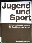 Jugend und Sport. Referate und Diskussionsbeitrge des 2. Internationalen Semina