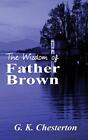 The Wisdom of Father Brown.New 9781515425229 Fast Free Shipping<|