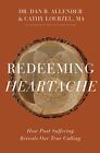 Redeeming Heartache: How Past Sufferi..., Allender, Dan