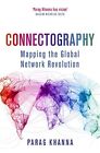 Connectography: Mapping The Global Ne..., Khanna, Parag