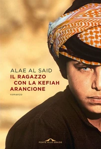 Libri Al Said Alae - Il Ragazzo Con La Kefiah Arancione - Foto 1 di 1