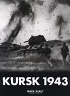 Kursk 1943: The tide turns in the East (Trade Editions) By Mark 