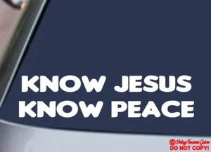 KNOW JESUS KNOW PEACE - VINYL DECAL STICKER CAR WINDOW CHRISTIAN CHRIST QUOTE - Picture 1 of 6