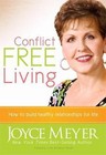 Conflict Free Living: How to build healthy r- Joyce Meyer, 1599790629, hardcover