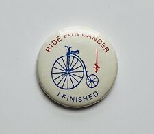 Ride For Cancer I Finished Vintage Button - Cancer Awareness