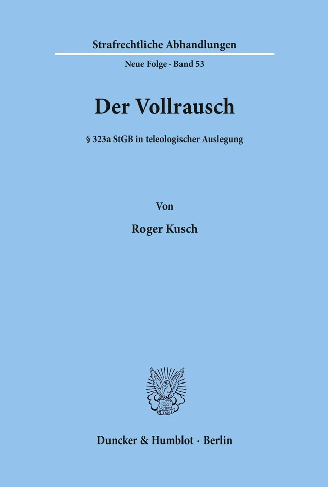 Der Vollrausch. § 323a StGB in teleologischer Auslegung. Roger Kusch Taschenbuch - Bild 1 von 1