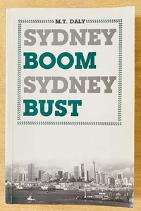 Sydney Boom Sydney Bust the City and it's Property Market 1850-1951 M.T.Daly - Picture 1 of 3