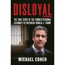 Disloyal: A Memoir By Michael Cohen (2020, Hardcover)