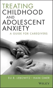 Treating Childhood and Adolescent Anxiety: A Guide for Caregivers  - Picture 1 of 10