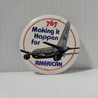 Vintage American Boeing 767 Pin: “767 Making It Happen For American"