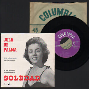 7" JULA DE PALMA SOLEDAD / CHIOVE LA' FORA 1958 COLONNA SONORA FILM LAVAGNINO