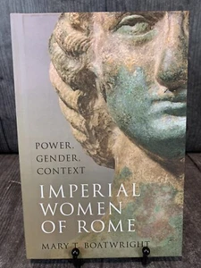 The Imperial Women of Rome Power, Gender, Context by Mary T. Boatwright (English - Picture 1 of 2