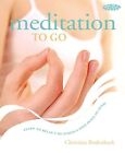 Meditation: Simple Routines for Home, Work and Travel: Learn to Relax, De-stress