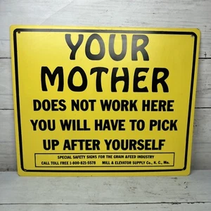 Your Mother Does Not Work Here You Will Have To Pick Up After Yourself Sign - Picture 1 of 3