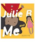 Julie B and Me | Julie B y Yo: Bilingual Children's Book - English | Spanish, Ca
