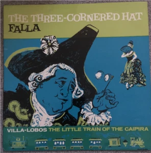 Falla / Villa-Lobos ‎– The Three-Cornered Hat / The Little Train Of The Cai LP - Picture 1 of 3