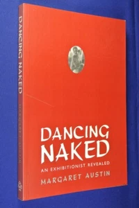DANCING NAKED Margaret Austin AN EXHIBITIONIST REVEALED NZ Burlesque Dancer Book - Picture 1 of 12