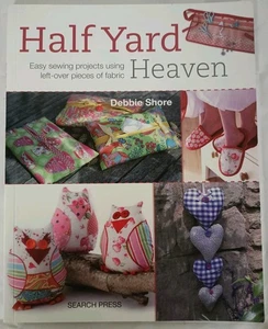 Half Yard Heaven PB Easy Sewing Projects Using Left-Over Pieces of Fabric EXC - Picture 1 of 23