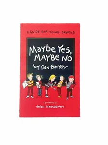 Maybe Guides: Maybe Yes, Maybe No : A Guide for Young Skeptics by Dan Barker... - Picture 1 of 3