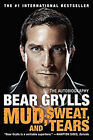 Mud, Sweat, and Tears : The Autobiography Paperback Bear Grylls