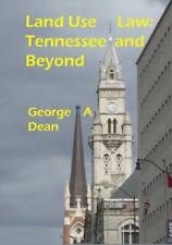 Land Use Law: Tennessee and Beyond - Paperback By Dean, George A - VERY GOOD