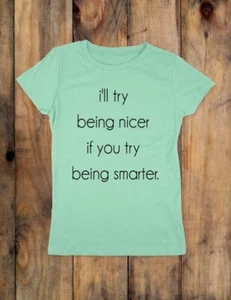 I'll try being nicer if you try being smarter. - Youth Girls Slim Fit Soft Shirt - Picture 1 of 3