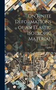 F John On Finite Deformations of an Elastic Isotropic Material (Hardback) - Picture 1 of 2