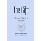 The Gift: Throat Chakra Inspirational Quotes - Paperback NEW Bellamy, Amirah 08/