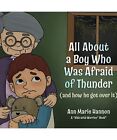 All About A Boy Who Was Afraid Of Thunder: (And How He Got Over It), Ann Marie H