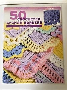 50 Crocheted Afghan Borders Pattern Book From Leisure Arts Leinhauser 2006 - Picture 1 of 7