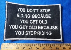 Cloth Badge ๐บ Biker Sew On Patch YOU DON'T STOP RIDING BECAUSE YOU GET OLD ๐บ - Picture 1 of 1