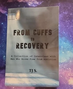 From Cuffs to Recovery: A Collection of Interviews with Men Who Broke Free f... - Picture 1 of 3