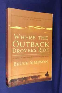 WHERE THE OUTBACK DROVERS RIDE Bruce Simpson AUSTRALIAN CATTLE PACKHORSE DROVING - Picture 1 of 12