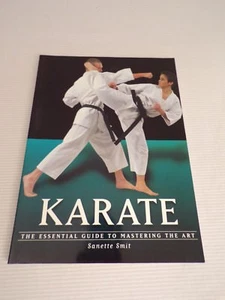 Karate: Der wesentliche Leitfaden zur Beherrschung der Kunst von Sanette Smit 2001 - Bild 1 von 4