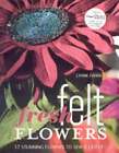 Frische Filzblumen: 17 atemberaubende Blumen zum Nähen & Ausstellen von Lynne Farris: gebraucht
