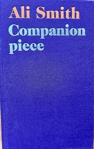 Ali Smith, Companion Piece, Signed first edition, Hamish Hamilton, no d/j (2022) - Bild 1 von 9