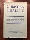 CHRISTIAN HEALING by EVELYN FROST - A.R. MOWBRAY & CO. - H/B D/W - 1949