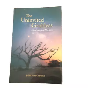 The Uninvited Goddess : Awakening paperback Carpenter 2019 - Imagen 1 de 2