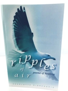Ripples of Air - Poems of Healing - Charlotte DiGregorio - Picture 1 of 6