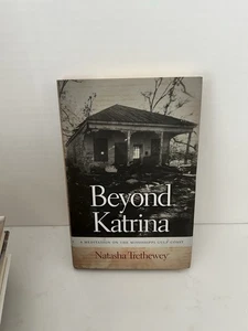BEYOND KATRINA: MEDITATION ON THE MISSISSIPPI GULF COAST Natasha TretheweySIGNED - Picture 1 of 2