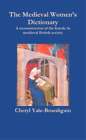 Cheryl Yale-Bruedigam The Medieval Women's Dictionary (Tascabile)