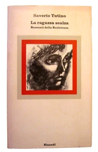 TUTINO SAVERIO-LA RAGAZZA SCALZA,RACCONTI DELLA RESISTENZA.Einaudi,1975/1ED - Imagen 1 de 8