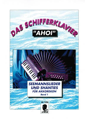 Akkordeon Noten : Das Schifferklavier "Ahoi" Band 1 - Seemannslieder - Shanties - Bild 1 von 4