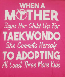 When A Mother Signs Her Child Up For Taekwondo T-Shirt Pink 3XL Sports Mom