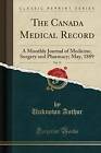 The Canada Medical Record, Vol 17 A Monthly Journa