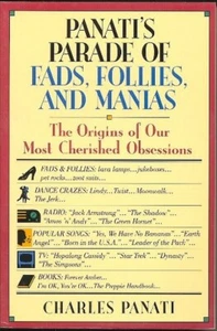 Panati's Parade of Fads, Follies and Manias: The Origins of Our Most Cherished.. - Picture 1 of 1