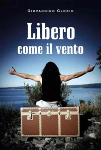 Libero come il vento -Giovannino Glorio - Foto 1 di 1