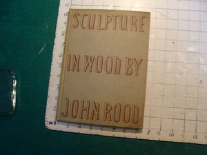 vintage BOOK: SCULPTURE IN WOOD by JOHN ROOD 1950, 179PGS - Picture 1 of 12