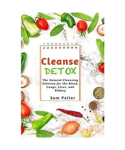 Cleanse Detox: The Natural Cleansing Solution for the Blood, Lungs, Liver, and K - Bild 1 von 1